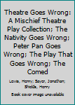 Paperback Theatre Goes Wrong: A Mischief Theatre Play Collection; The Nativity Goes Wrong; Peter Pan Goes Wrong; The Play That Goes Wrong; The Comed Book