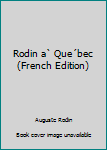 Hardcover Rodin a Quebec Book