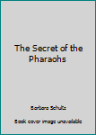 Hardcover The Secret of the Pharaohs Book