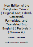 New Edition of the Babylonian Talmud ( Original Text, Edited, Corrected, Formulated, and Translated Into English) ( Festivals ) ( Volume 4 )