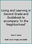 Hardcover Living and Learning in Second Grade and Guidebook to accompany 'In the Neighborhood' Book