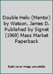 Mass Market Paperback Double Helix (Mentor) by Watson, James D. Published by Signet (1969) Mass Market Paperback Book