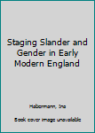 Hardcover Staging Slander and Gender in Early Modern England Book