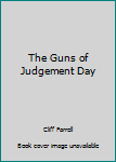 Hardcover The Guns of Judgement Day Book