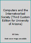 Paperback Computers and the Internetworked Society (Third Custom Edition for University of Arizona) Book