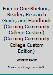 Four in One Rhetoric, Reader, Research Guide, and Handbook (Corning Community College Custom)
