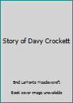 The Story of Davy Crockett.[1786-1836].