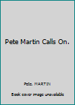 Hardcover Pete Martin Calls On. Book
