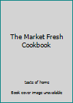Hardcover The Market Fresh Cookbook Book