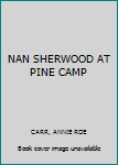 Unknown Binding NAN SHERWOOD AT PINE CAMP Book