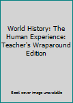 Hardcover World History: The Human Experience: Teacher's Wraparound Edition Book