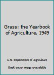 Hardcover Grass: the Yearbook of Agriculture, 1949 Book