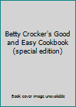 Paperback Betty Crocker's Good and Easy Cookbook (special edition) Book