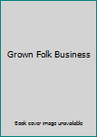 Hardcover Grown Folk Business Book