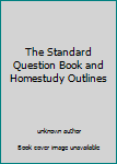 Unknown Binding The Standard Question Book and Homestudy Outlines Book