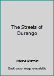 Paperback The Streets of Durango Book