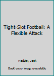 Hardcover Tight-Slot Football: A Flexible Attack Book