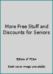 More Free Stuff and Discounts for Seniors