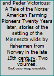 Hardcover Giants In The Earth and Peder Victorious: A Tale of the Norse-American Farming Pioneers Twenty Years later, stories of the settling of the Minnesota wilds by fishermen from Norway in the late 19th century. Two volumes. Book