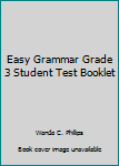 Unknown Binding Easy Grammar Grade 3 Student Test Booklet Book