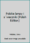 Unknown Binding Polskie lampy i s´wieczniki (Polish Edition) Book
