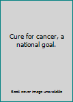 Paperback Cure for cancer, a national goal. Book