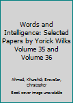 Words and Intelligence: Selected Papers by Yorick WilksVolume 35 and Volume 36