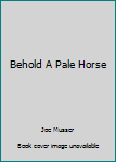 Mass Market Paperback Behold A Pale Horse Book