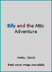 Hardcover Billy and the Attic Adventure Book