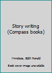 Unknown Binding Story writing (Compass books) Book
