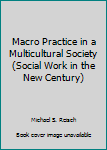 Paperback Macro Practice in a Multicultural Society (Social Work in the New Century) Book