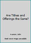 Paperback Are Tithes and Offerings the Same? Book