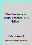 Hardcover The Business of Dental Practice 1970 Edition Book