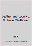 Mass Market Paperback Leather and Lace No. 8: Texas Wildflower Book