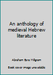 Unknown Binding An anthology of medieval Hebrew literature Book