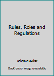 Unknown Binding Rules, Roles and Regulations Book