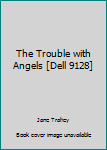 Mass Market Paperback The Trouble with Angels [Dell 9128] Book