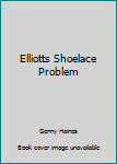 Unknown Binding Elliotts Shoelace Problem Book