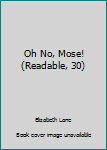 Paperback Oh No, Mose! (Readable, 30) Book