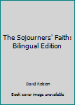 Paperback The Sojourners' Faith: Bilingual Edition Book