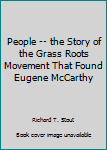 Hardcover People -- the Story of the Grass Roots Movement That Found Eugene McCarthy Book