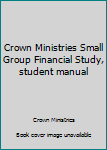 Hardcover Crown Ministries Small Group Financial Study, student manual Book