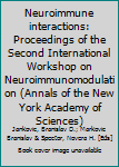Paperback Neuroimmune interactions: Proceedings of the Second International Workshop on Neuroimmunomodulation (Annals of the New York Academy of Sciences) Book