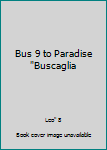 Bus 9 to Paradise "Buscaglia