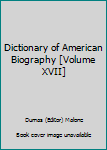 Hardcover Dictionary of American Biography [Volume XVII] Book