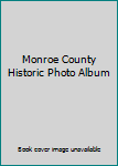 Unknown Binding Monroe County Historic Photo Album Book