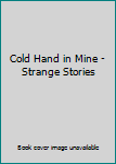 Hardcover Cold Hand in Mine - Strange Stories Book