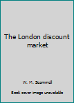 Unknown Binding The London discount market Book
