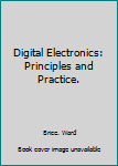 Hardcover Digital Electronics: Principles and Practice. Book