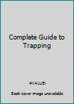 Paperback Complete Guide to Trapping Book